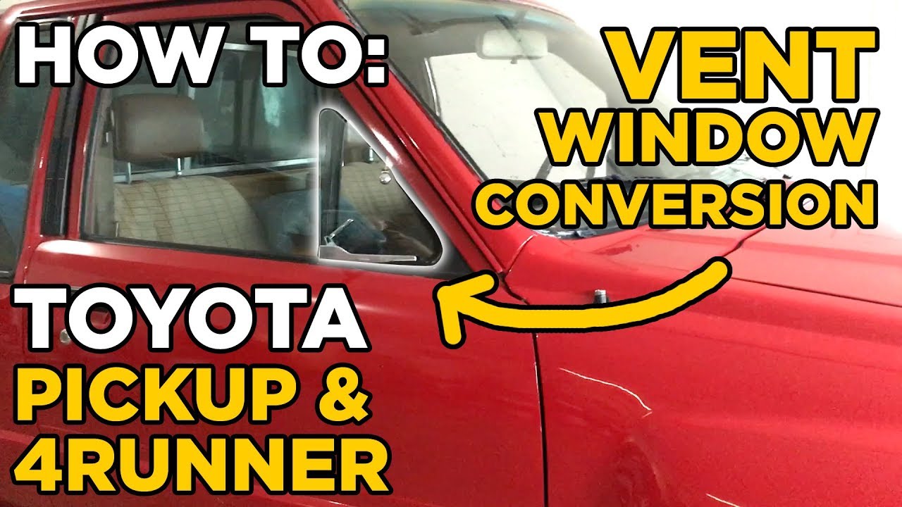 How to: Toyota Pickup/4Runner Vent Window Conversion
