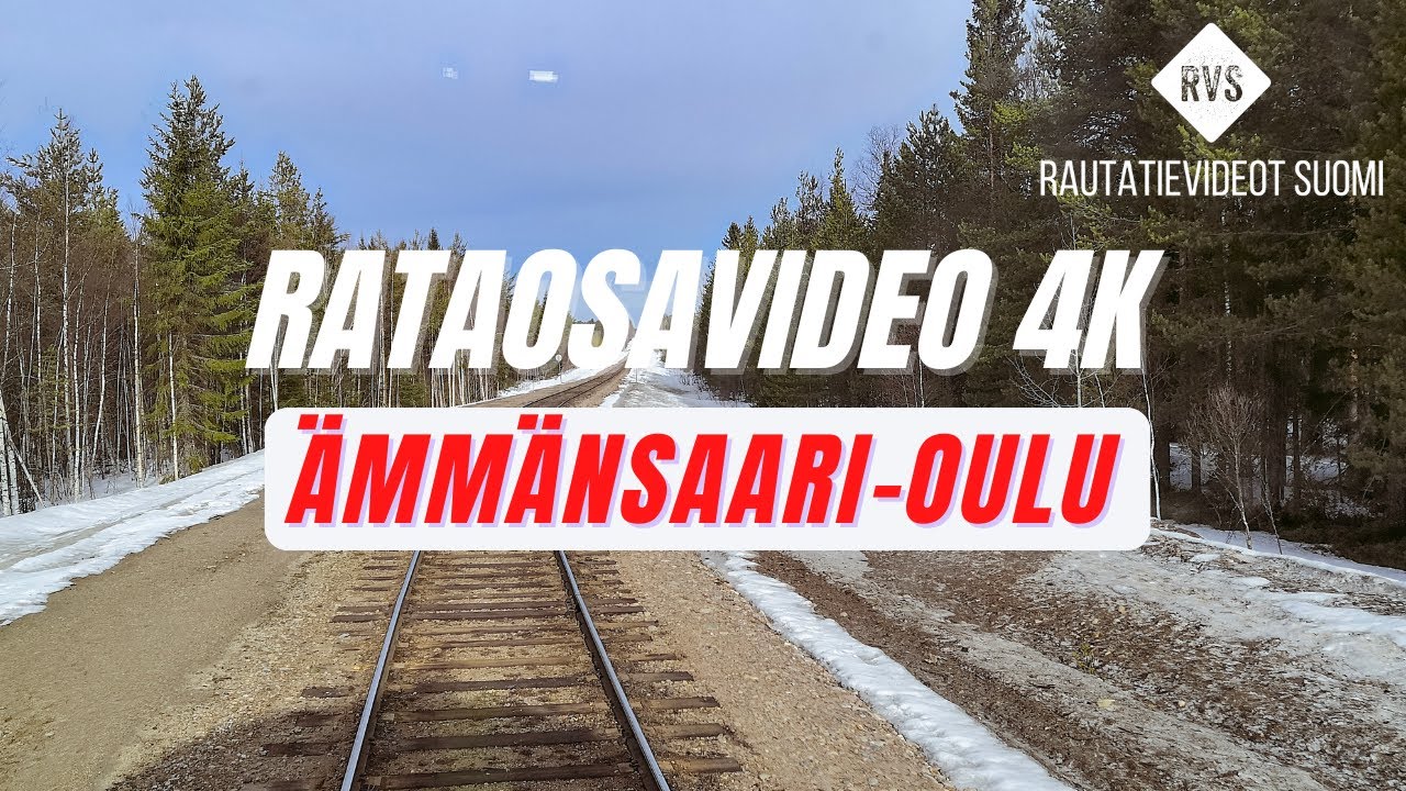 Rataosavideo Ämmänsaari-Oulu | 4K