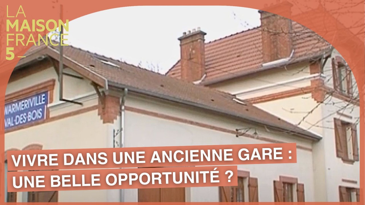 Vivre dans une ancienne gare : Une belle opportunité ? #LMF5