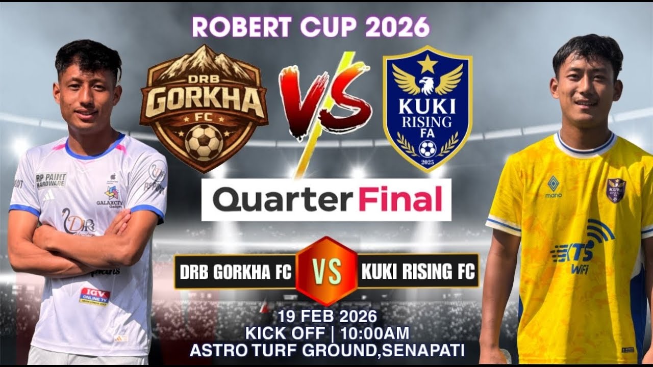 DRB Gorkha FC vs Kuki Rising FC || QUARTER FINAL || 5th Edition Robert Cup - 2026