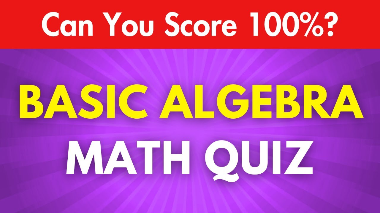Basic Algebra Math Quiz - Can You Score 100%?
