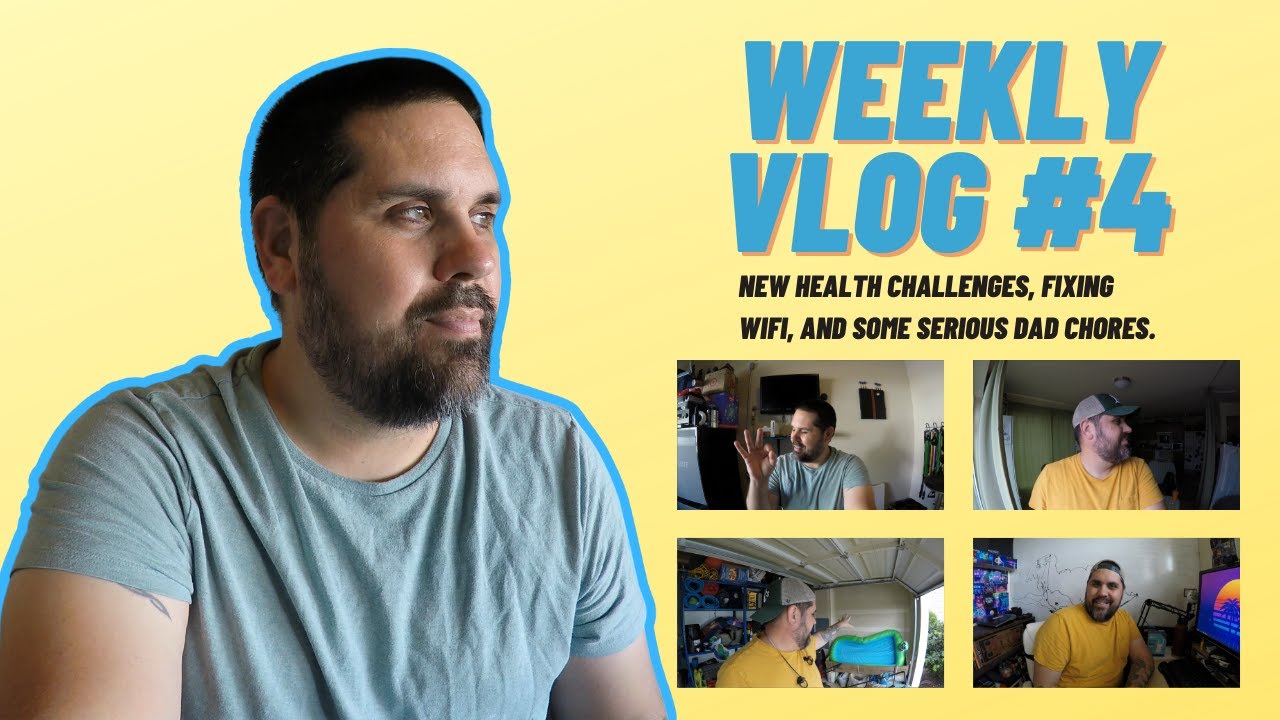 New health challenges, fixing our wifi, and some serious Dad chores | Weekly Vlog $4