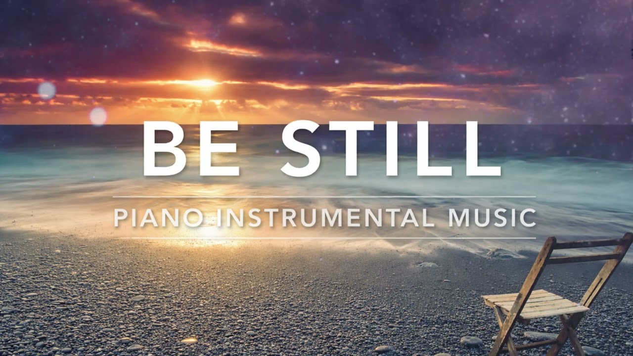 BE STILL: 3 Hour Piano Worship Music for Rest & Relaxation | Christian Piano