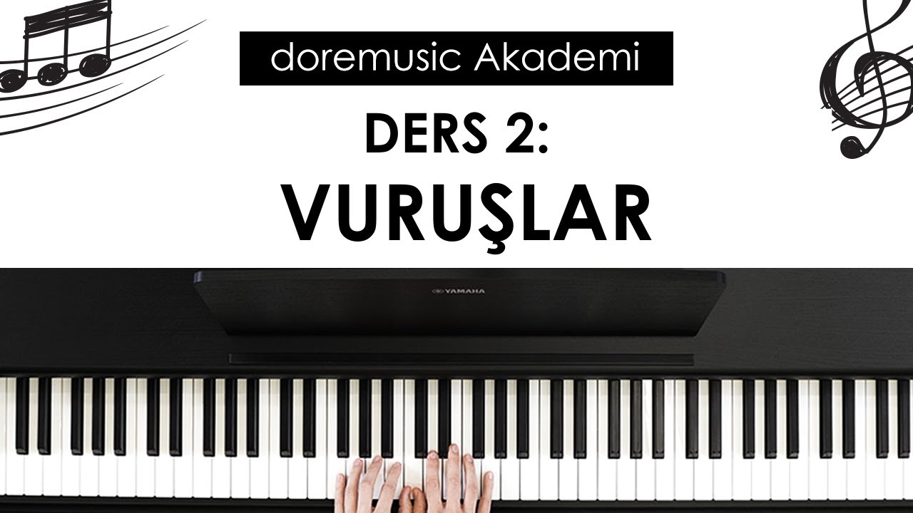 Piyano Ders: 2  Vuruşlar (Yeni Başlayanlar İ&ccedil;in Piyano Eğitimi)  #doremusicakademi