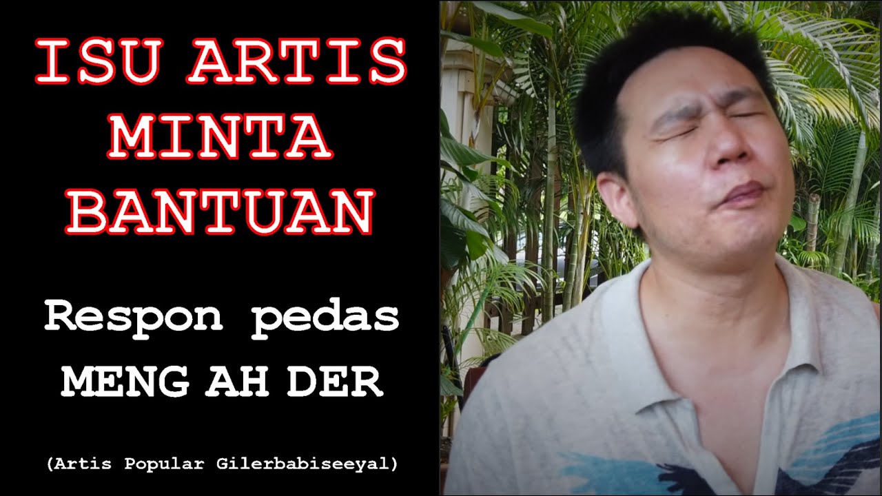 ISU ARTIS MINTA BANTUAN (respon pedas MENG AH DER)