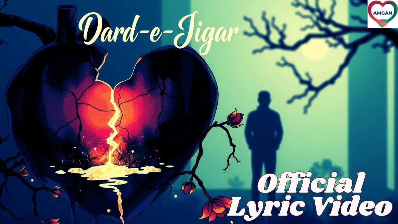 Dard-E-Jigar | AMGANHEART Official Lyric Video