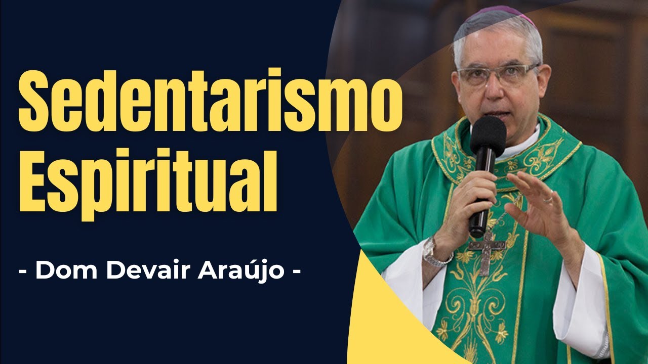 Sedentarismo Espiritual - Dom Devair Ara&uacute;jo - Homilia - &Aacute;udio #vidaespiritual #crescimentoespiritual