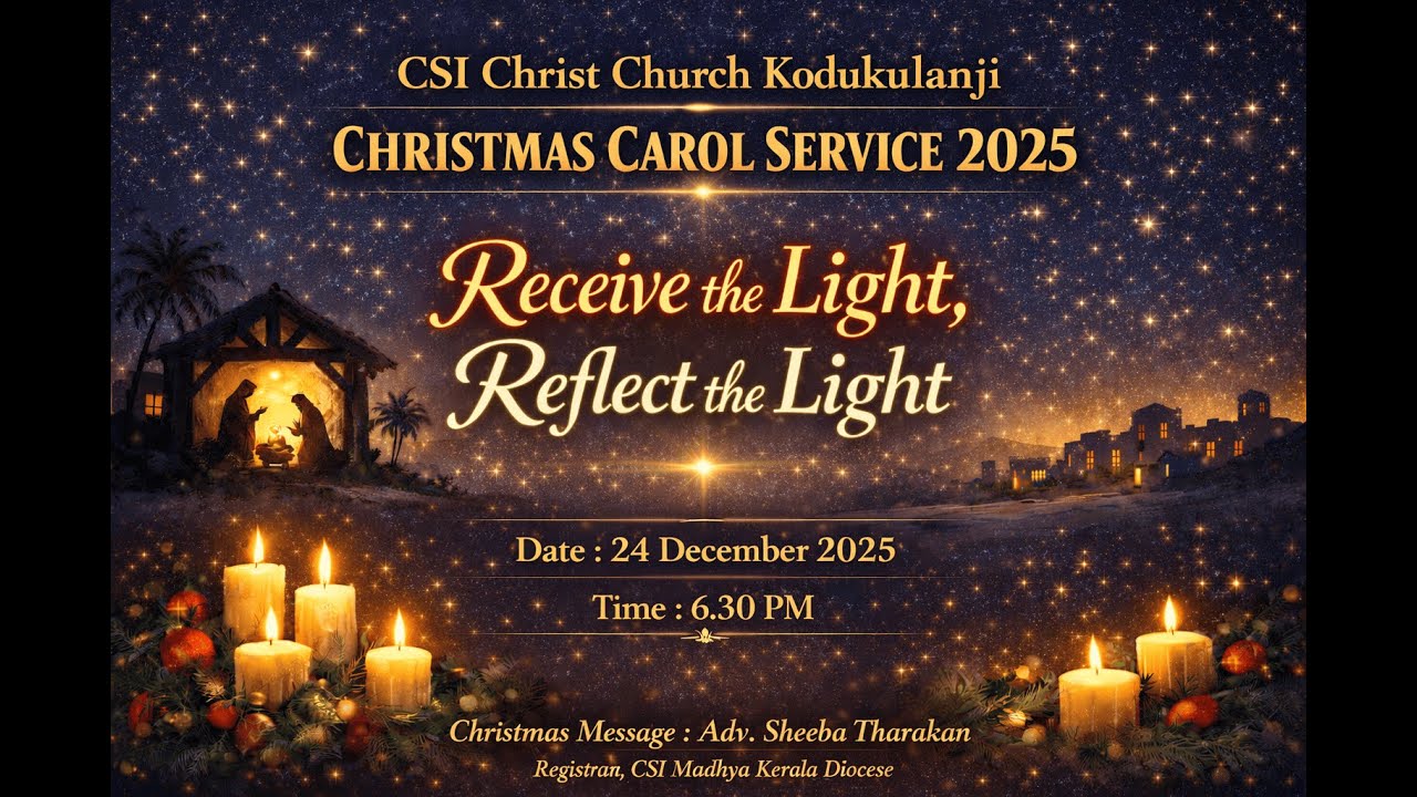 Receive the Light, Reflect the Light | Christmas Carol Service 2025 I CSI Christ Church, Kodukulanji