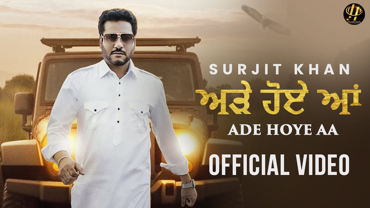 Ade HoyAae| Surjit khan|Official Music Video | Headliner Records | King Grewal | G Guri