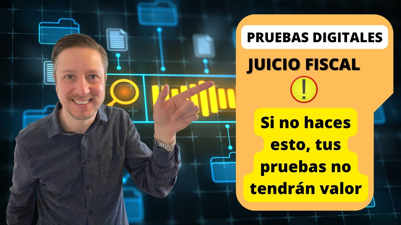PRUEBAS DIGITALES en el Juicio Fiscal en Línea ¿Cómo deben ofrecerse?