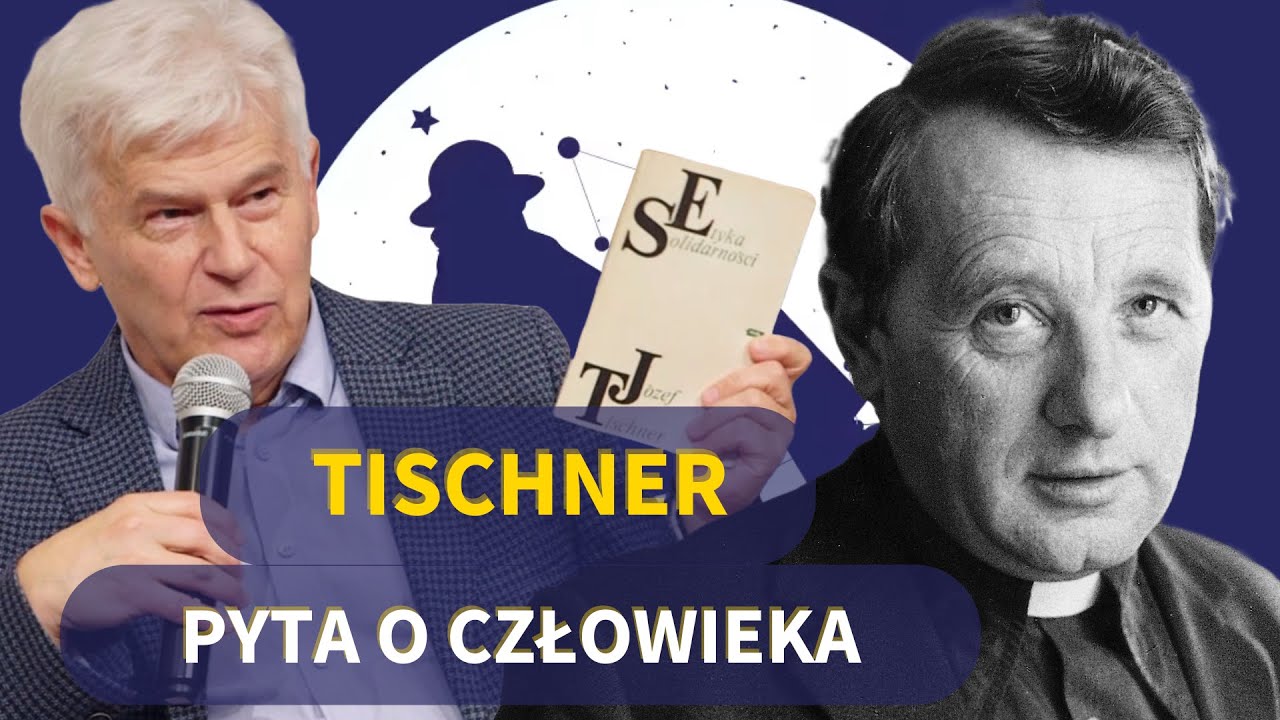 TISCHNER – filozofia, która pyta o człowieka. Prof. Stawrowski