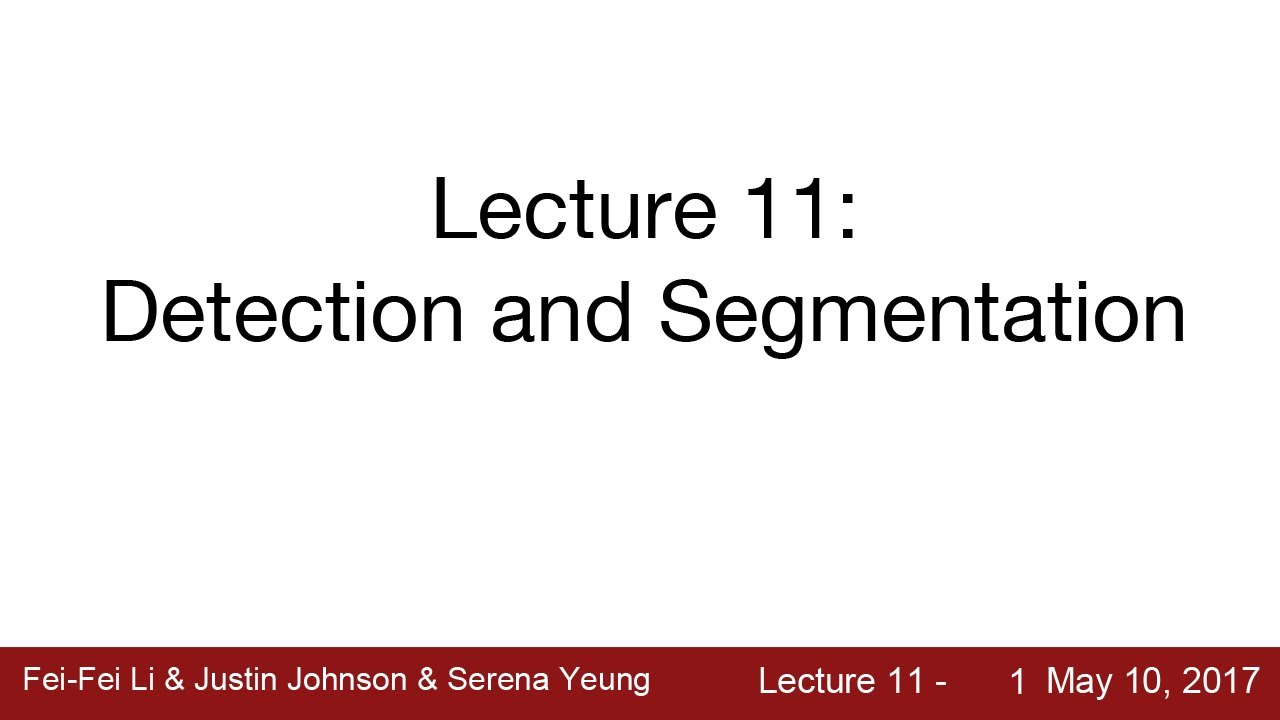 Lecture 11 | Detection and Segmentation