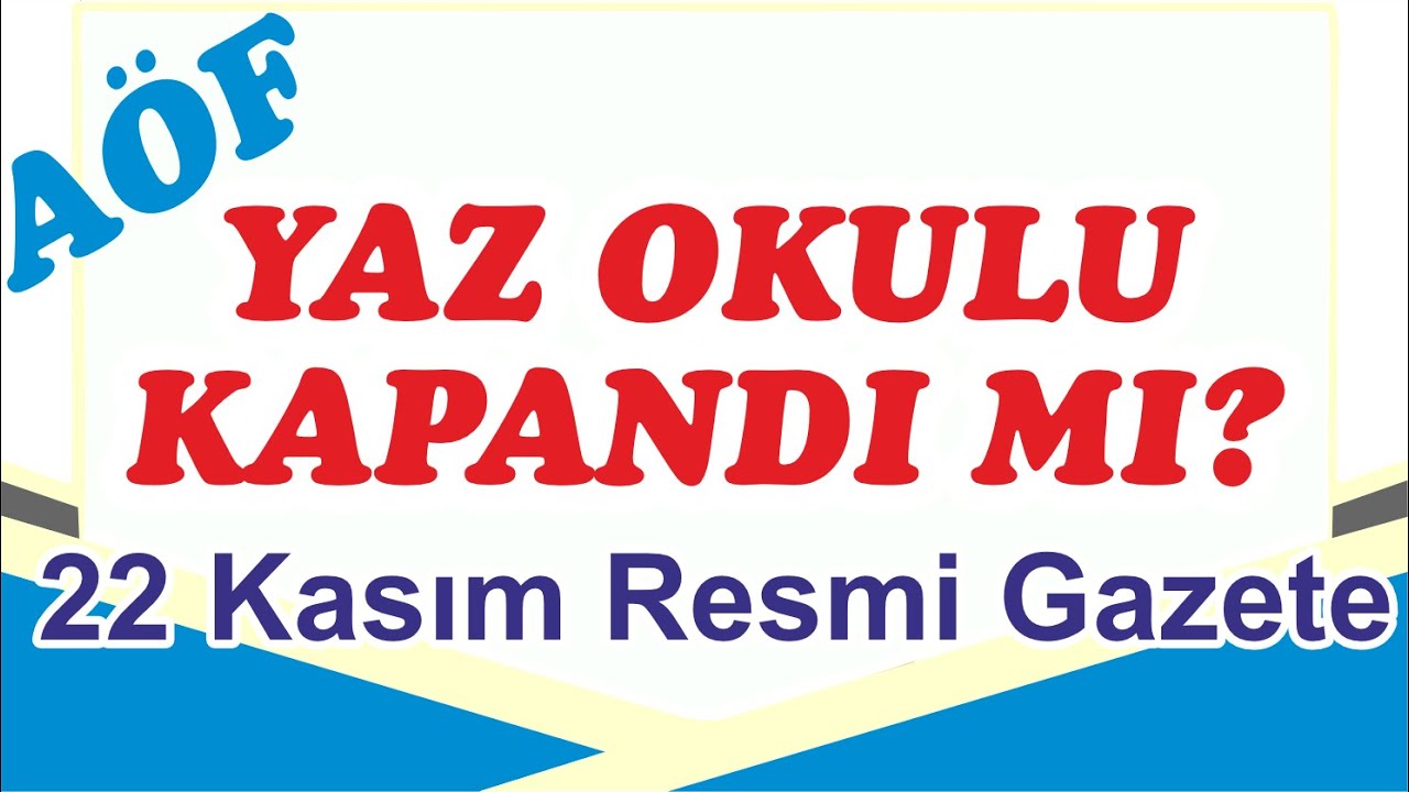 A&Ouml;F Yaz Okulu Kapandı mı 22 11 2025 Sayılı Resmi Gazete