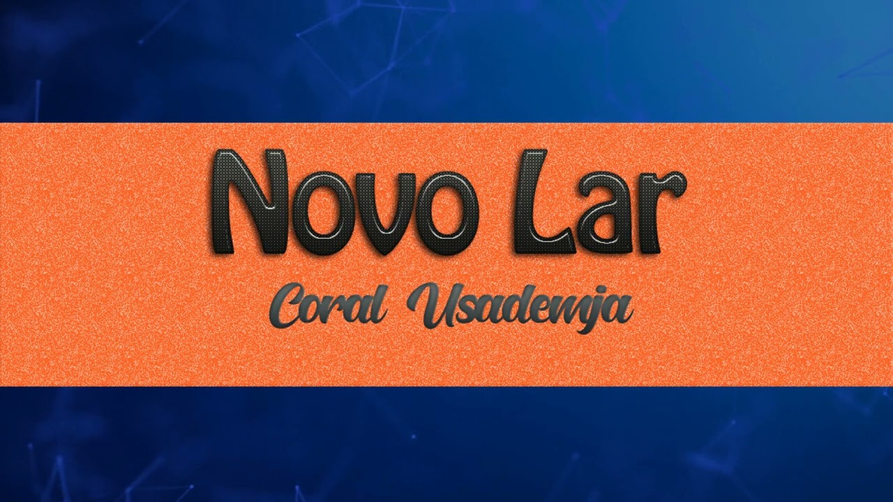Novo Lar - Coral usademja (Voz)