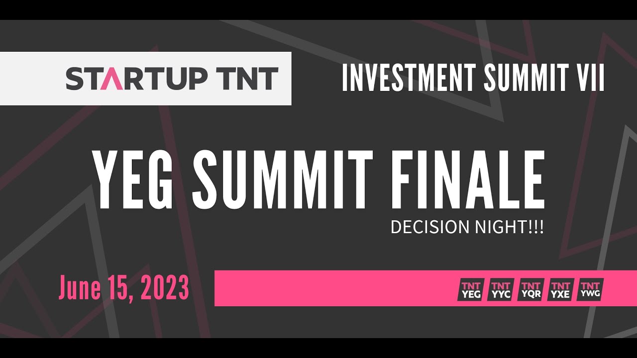 YEG Summit Finale – Startup TNT Investment Summit VII