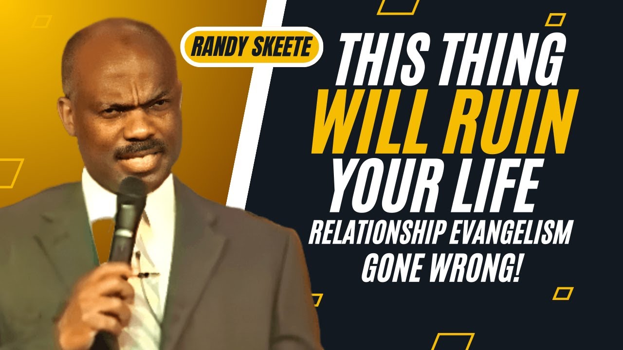 Evangelism that ruins you! Randy Skeete on boyfriend & girlfriend evangelism. Interfaith wrecks.