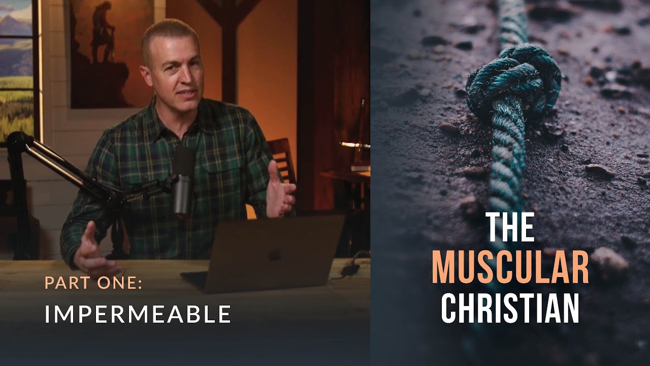 Impermeable // The Muscular Christian 01 (Eric Ludy)