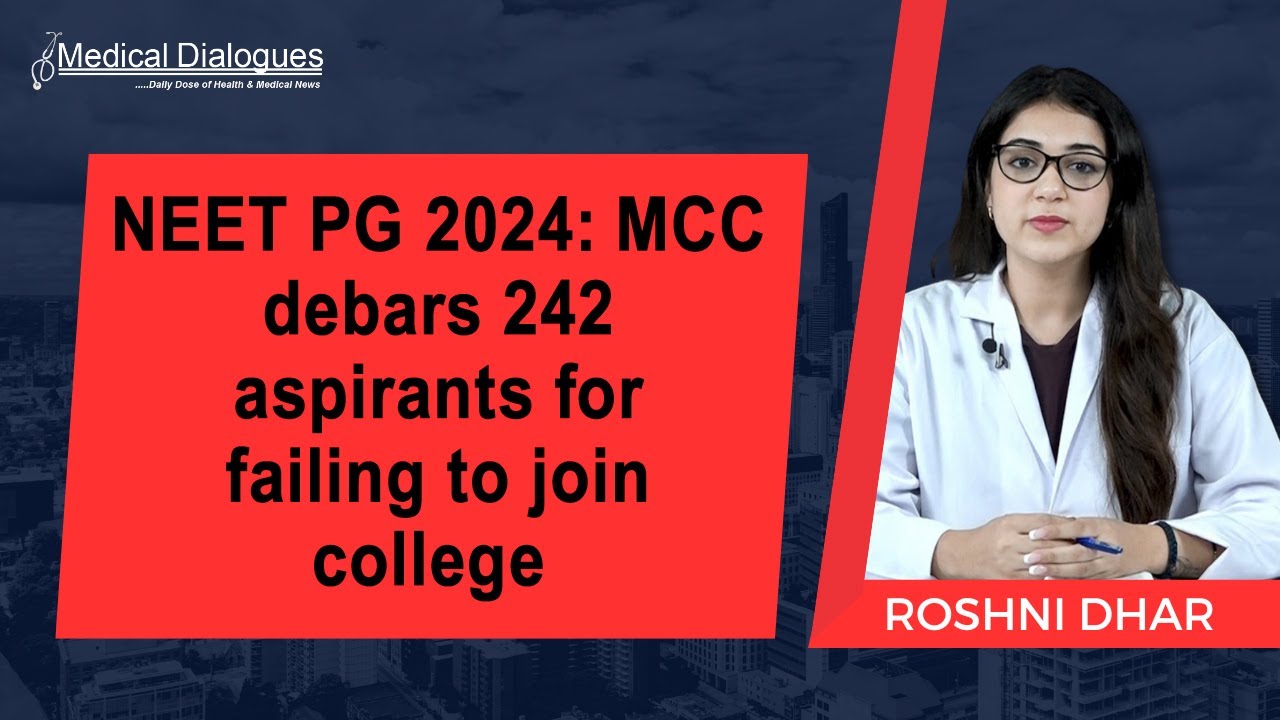 NEET PG 2024: MCC debars 242 aspirants for failing to join college
