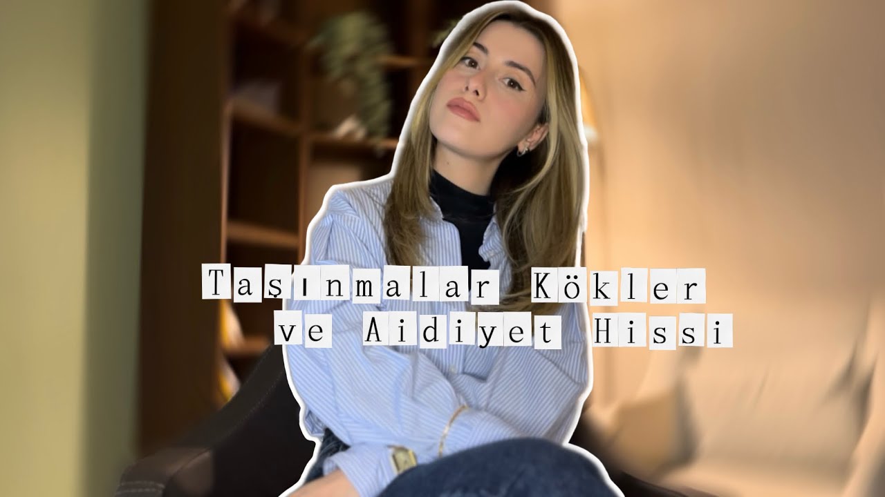Taşınmalar, kökler ve aidiyet hissi
