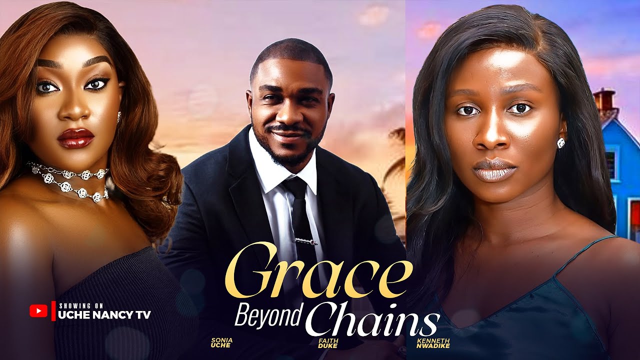 GRACE BEYOND CHAINS - Sonia Uche, Faith Duke, Kenneth Nwadike Latest 2025 Nollywood Full Movie
