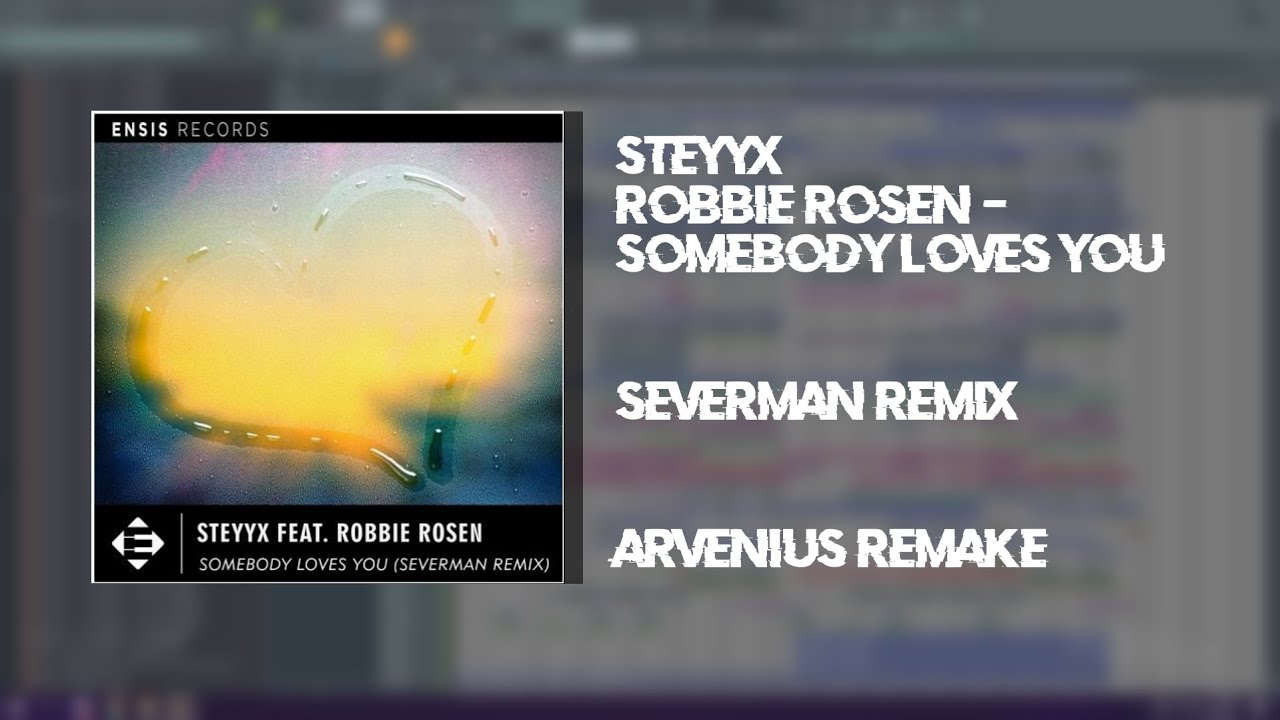 Steyxx - Somebody Loves You (ft. Robbie Rosen) Severman Remix [Arvenius Remake]