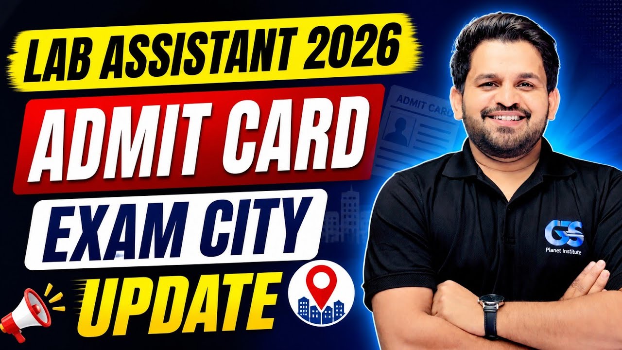 Big Update! Lab Assistant 2026 Admit Card & Exam City Information Released | GS Planet Institute