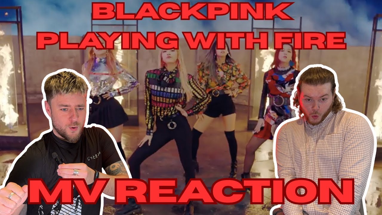 BLACKPINK - PLAYING WITH FIRE (MV REACTION) 