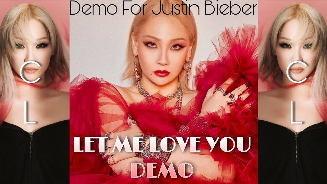 CL - Let Me Love You (Demo For Justin Bieber) [Reject By CL]