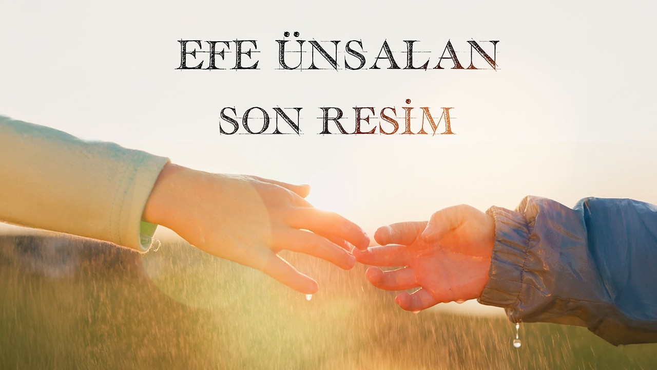 Efe Ünsalan - Son Resim (Official Lyric Video)