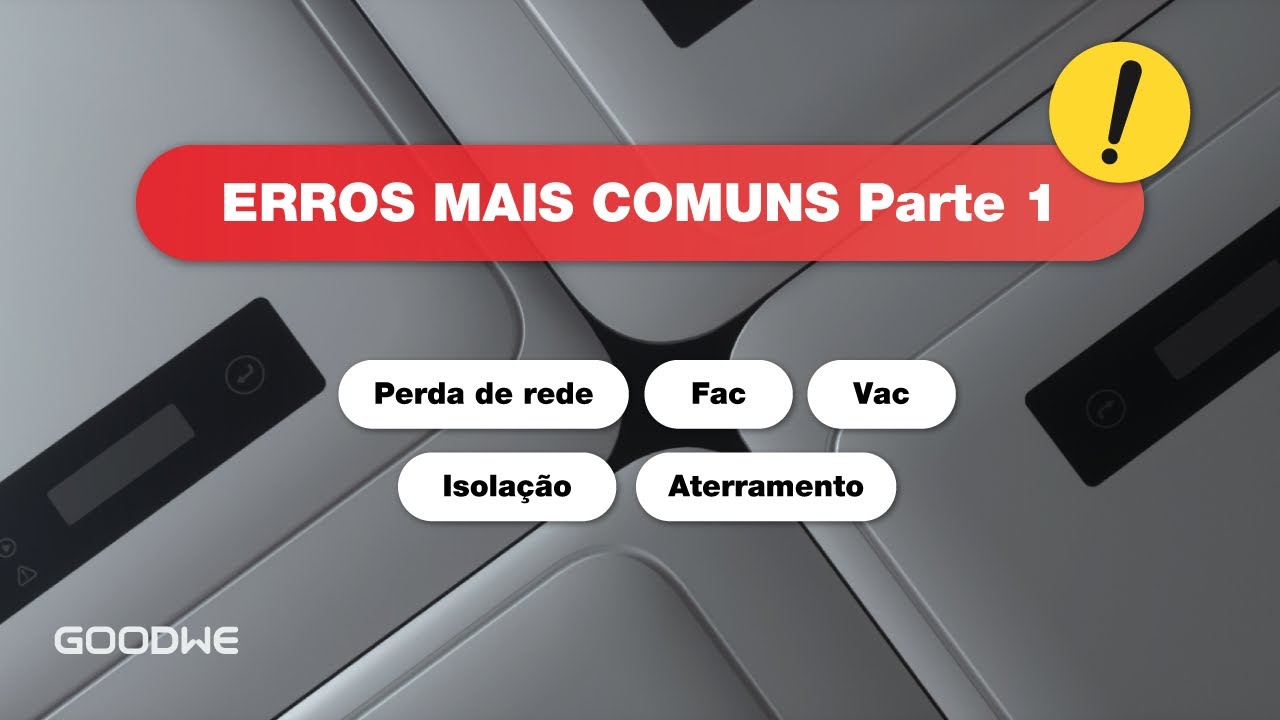 GoodWe - Erros comuns parte 1 (Perda de Rede, Fac, Vac, Isolação e Aterramento)