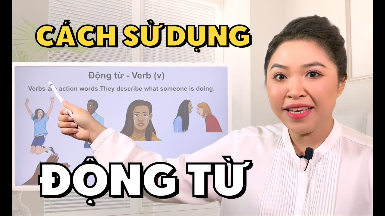 CÁCH SỬ DỤNG ĐỘNG TỪ TRONG TIẾNG ANH | Miss Lan