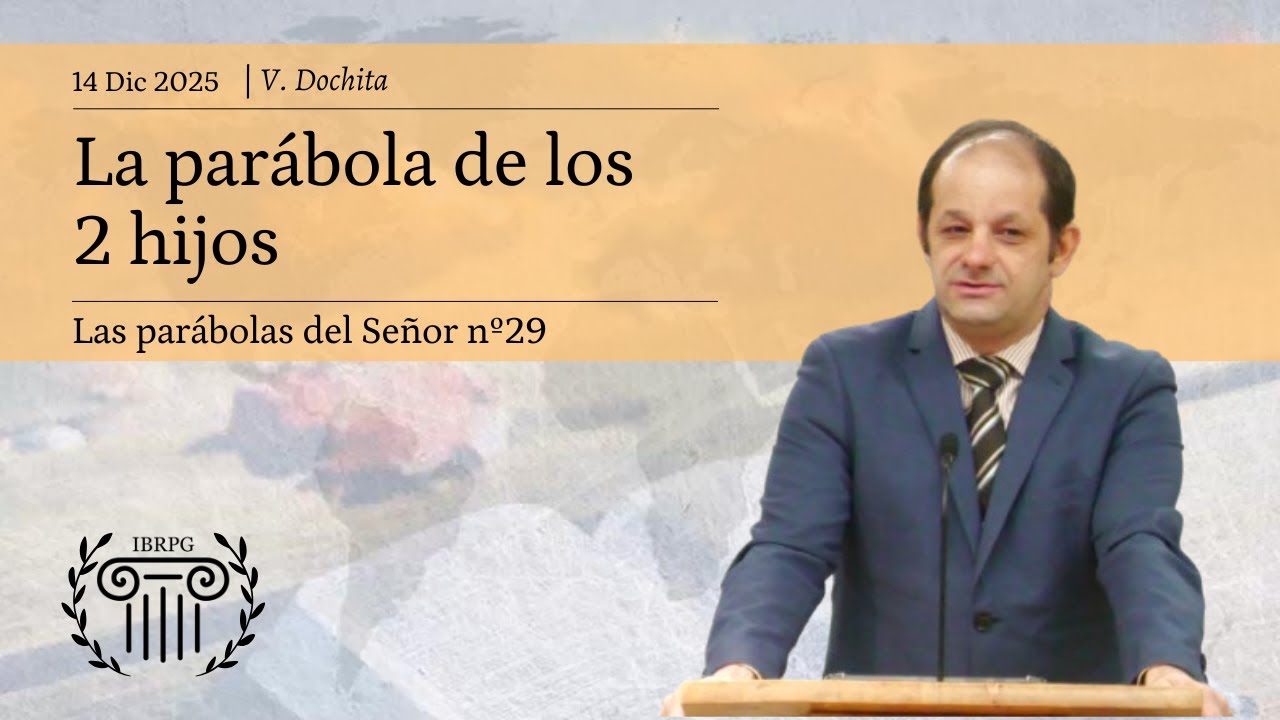 29 - La parábola de los 2 hijos | V. Dochita | IBRPG