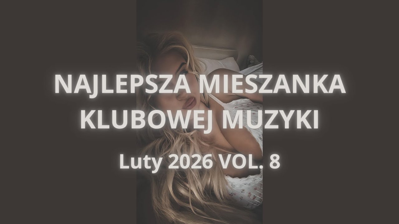 🎵 LUTY - 2026 🎵 NAJLEPSZA MIESZANKA KLUBOWEJ MUZYKI 🔥💥VOL. 8