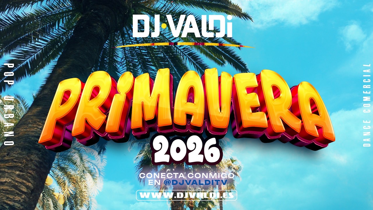 Sesi&oacute;n PRIMAVERA 2026 by DJ Valdi (TikTok Hits, Latin, Mix Reggaeton, Afro y Dance Comercial)