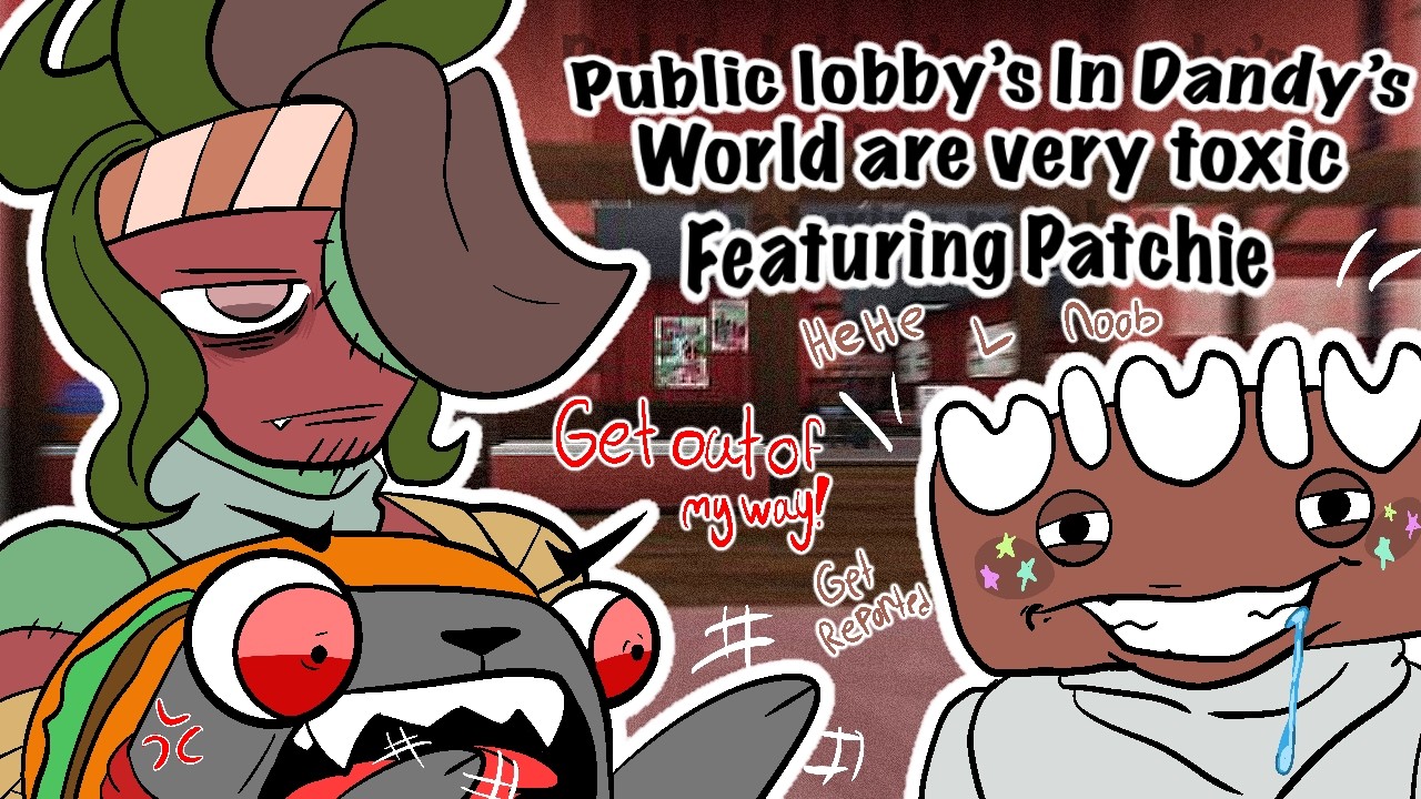 Public Lobby's In Dandy's World Are Very Toxic || ft @Patchie_NotHere