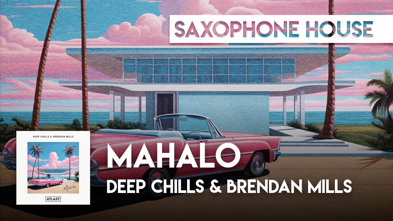 Sax House | Deep Chills & Brendan Mills - Mahalo