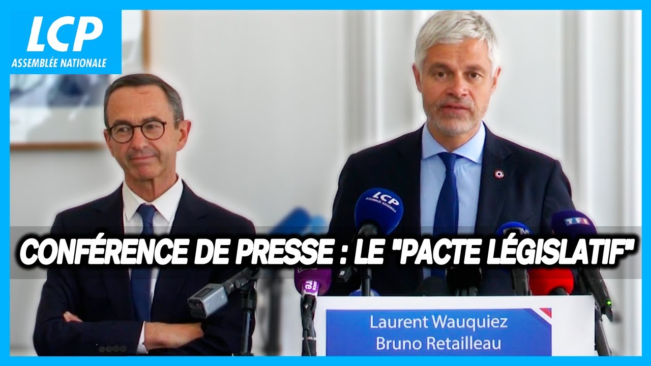 Conf&eacute;rence de presse de Laurent Wauquiez et Bruno Retailleau : le &laquo; pacte l&eacute;gislatif &raquo; - 22/07/2024