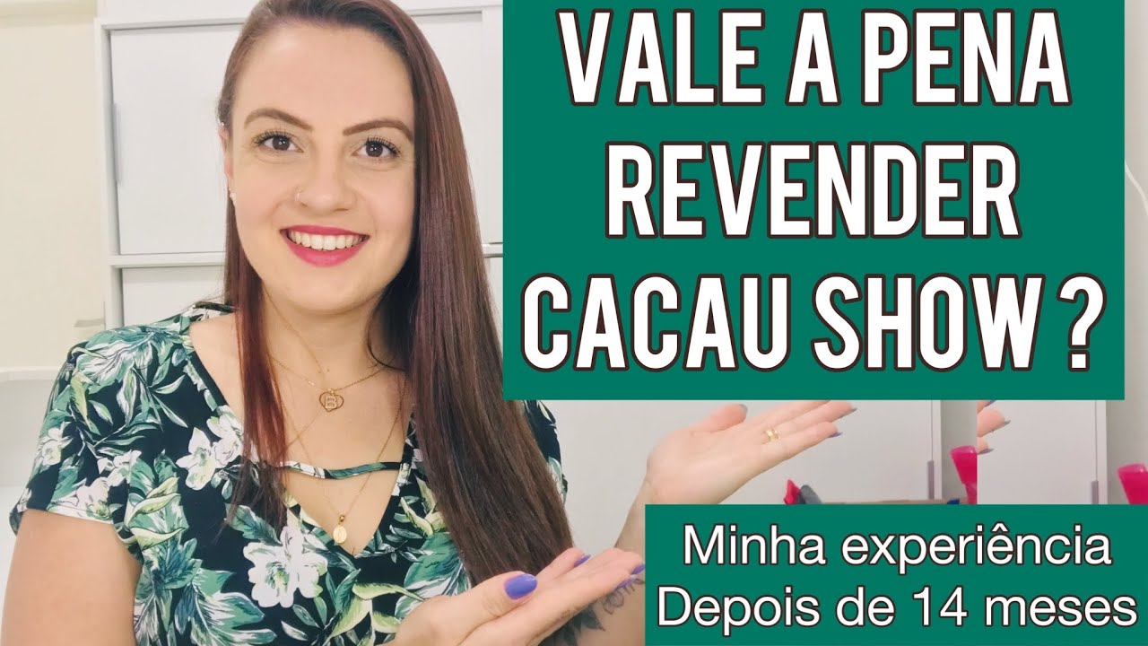 VALE A PENA REVENDER CACAU SHOW?