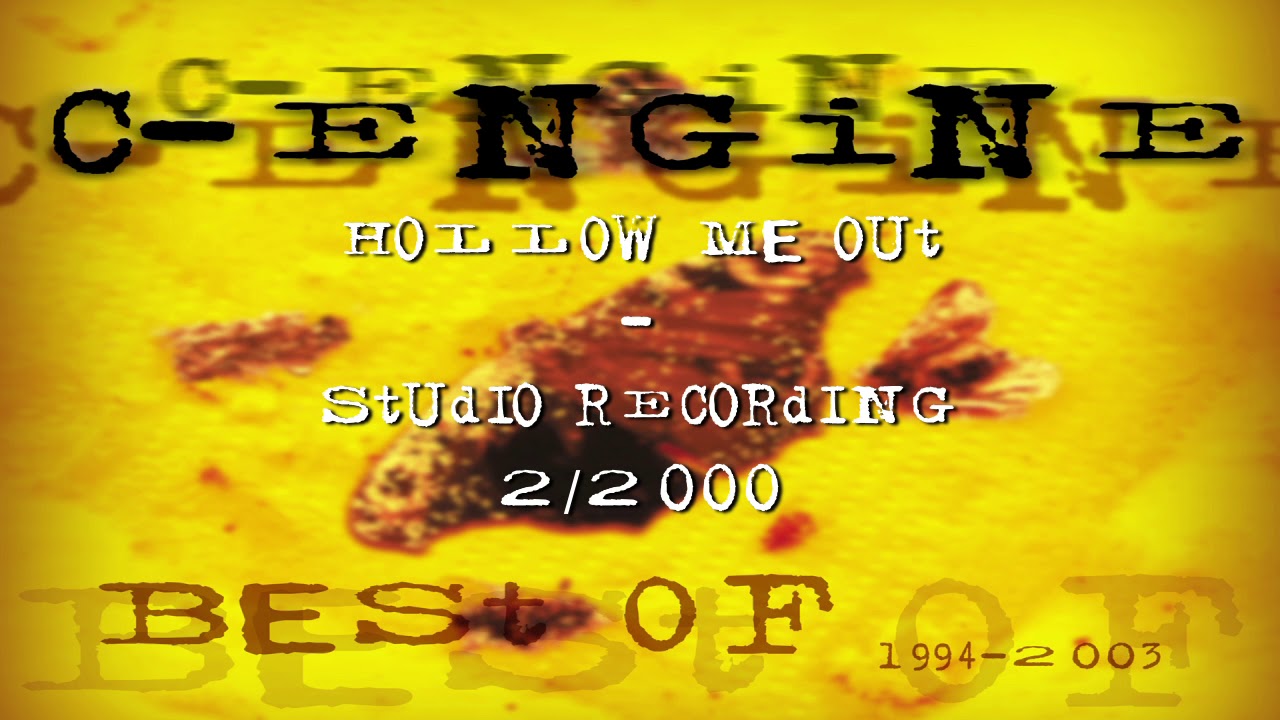 C-engine - Hollow me out (studio recording) 2/2000