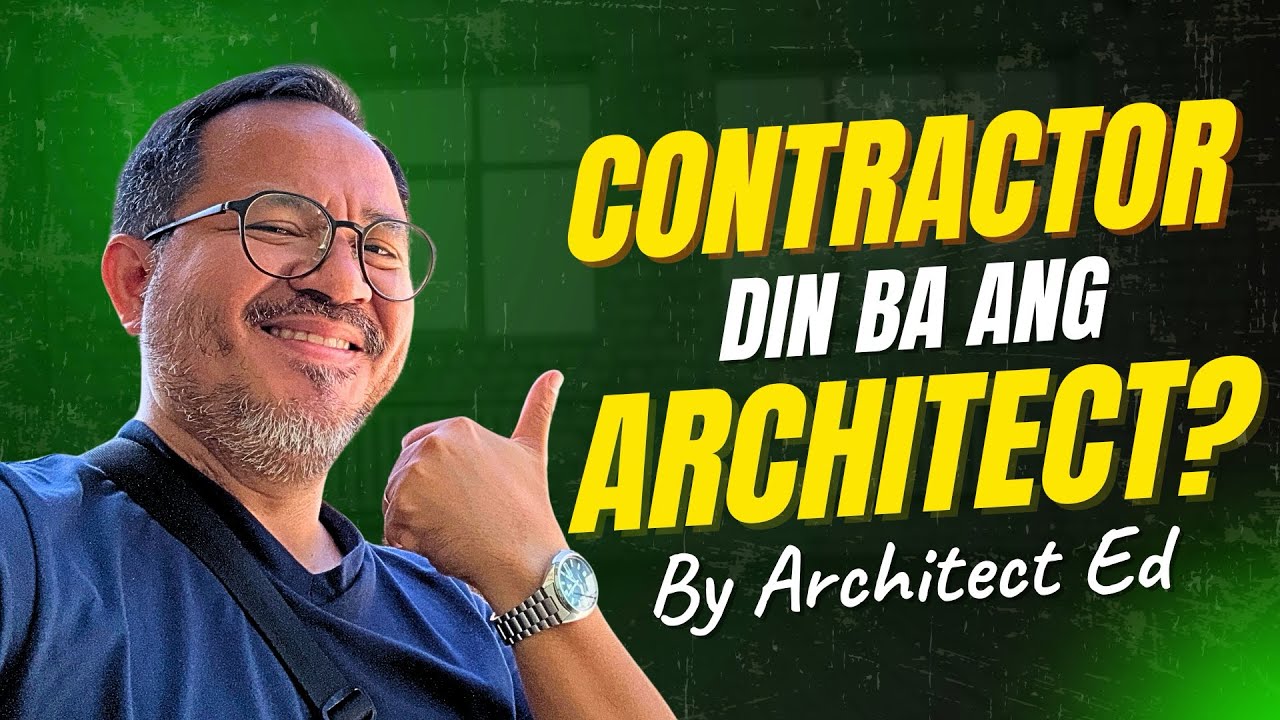 Contractor Ba ang Architect? Ito ang Totoong Sagot