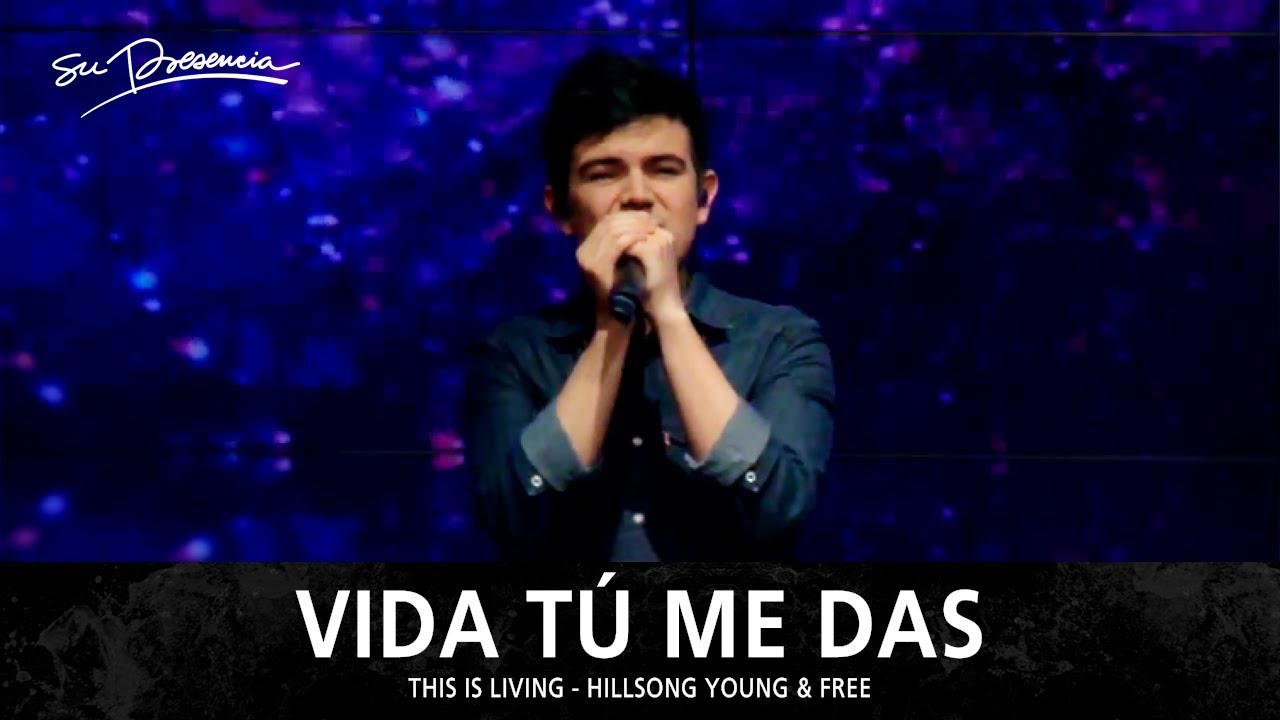 Vida Tú Me Das - Su Presencia (This Is Living - Hillsong Young & Free) - Español