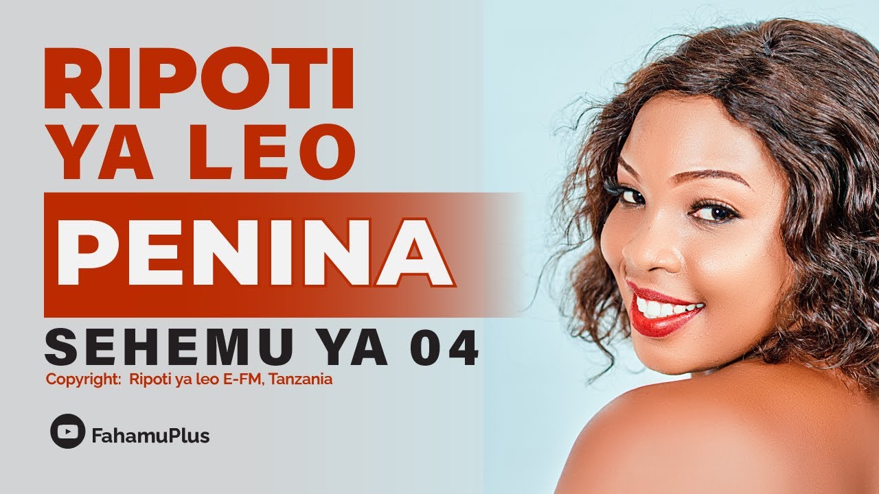 RIPOTI YA LEO (PENINA SEHEMU YA 04)