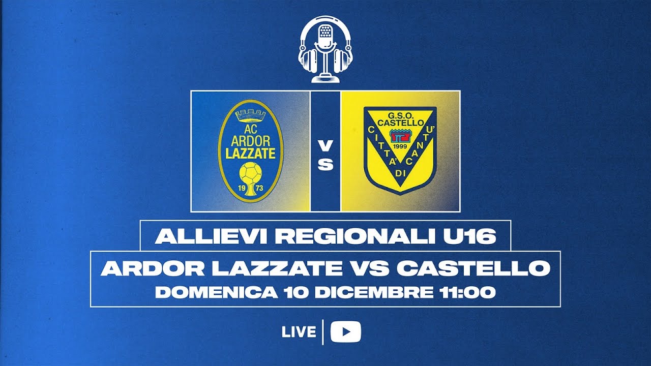 ARDOR LAZZATE - CASTELLO CITTÀ DI CANTÙ | ALLIEVI REGIONALI U16 | 12° GIORNATA