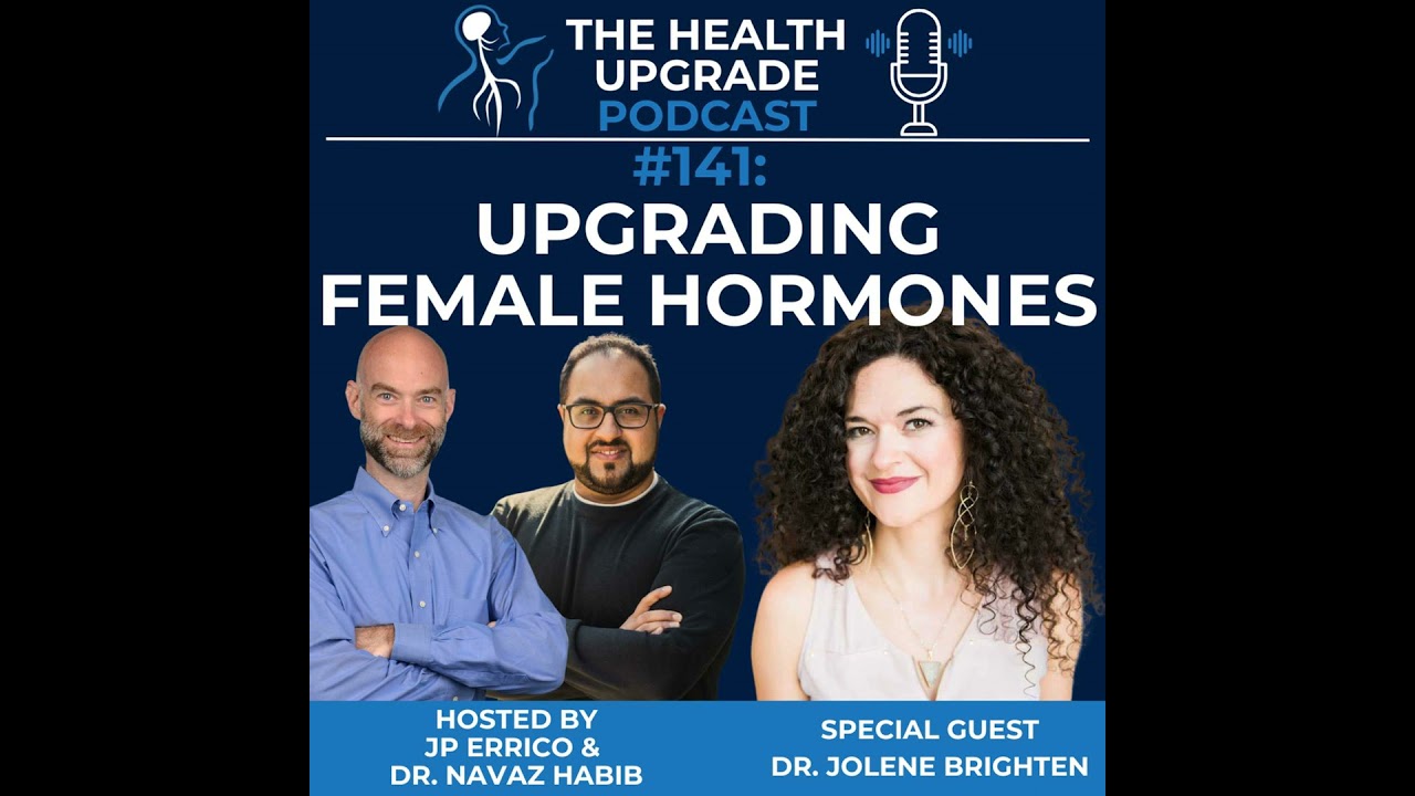 141: Upgrading Female Hormones with Dr. Jolene Brighten