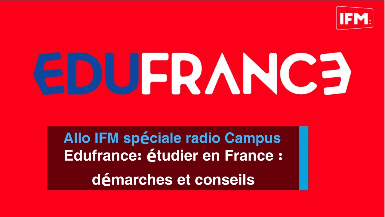 Allo IFM sp&eacute;ciale radio Campus: Edufrance: &eacute;tudier en France : d&eacute;marches et conseils