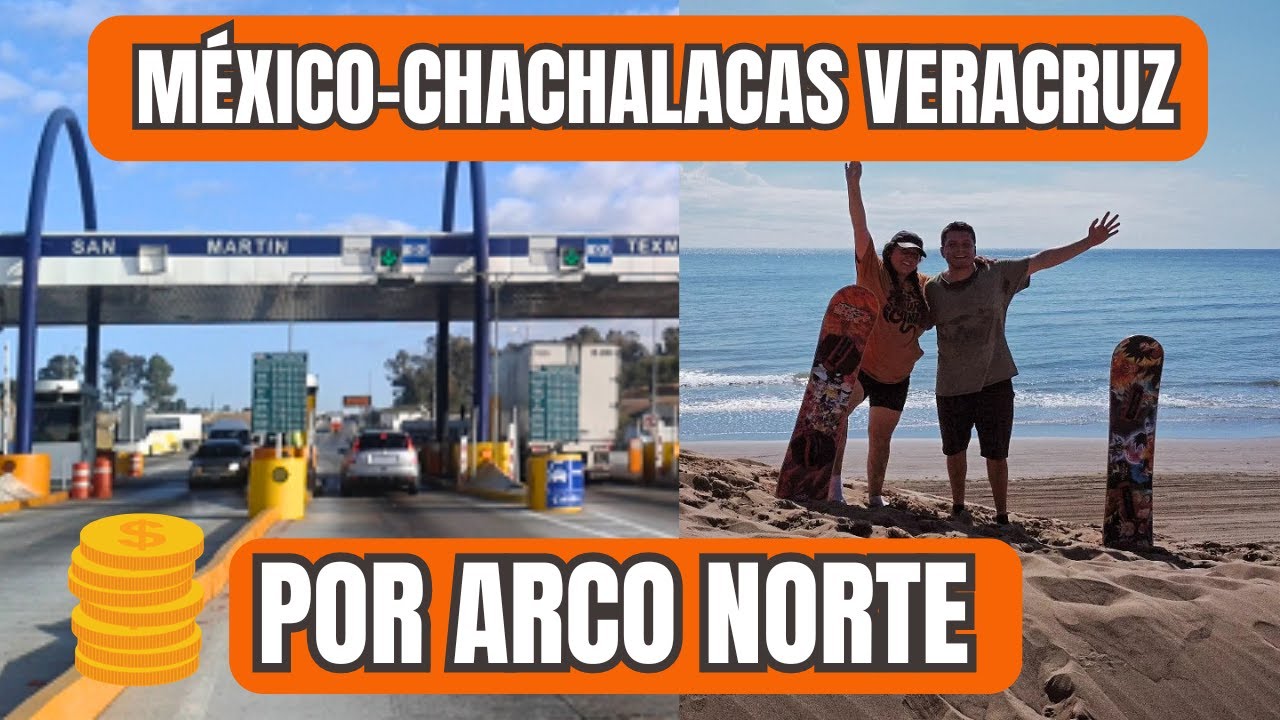 Cuanto cuesta viajar a Chachalacas Veracruz desde Edomex por Arco Norte casetas tiempo gasolina