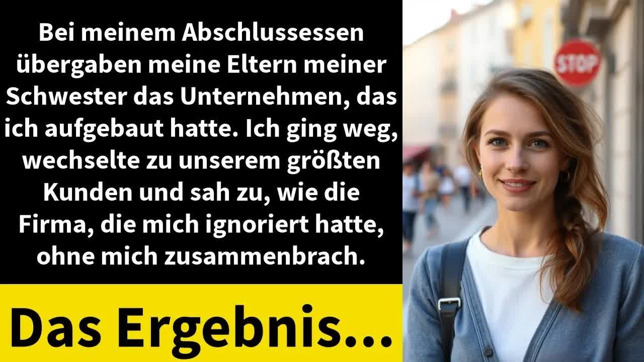 Bei meinem Abschlussessen übergaben meine Eltern meiner Schwester das Unternehmen,