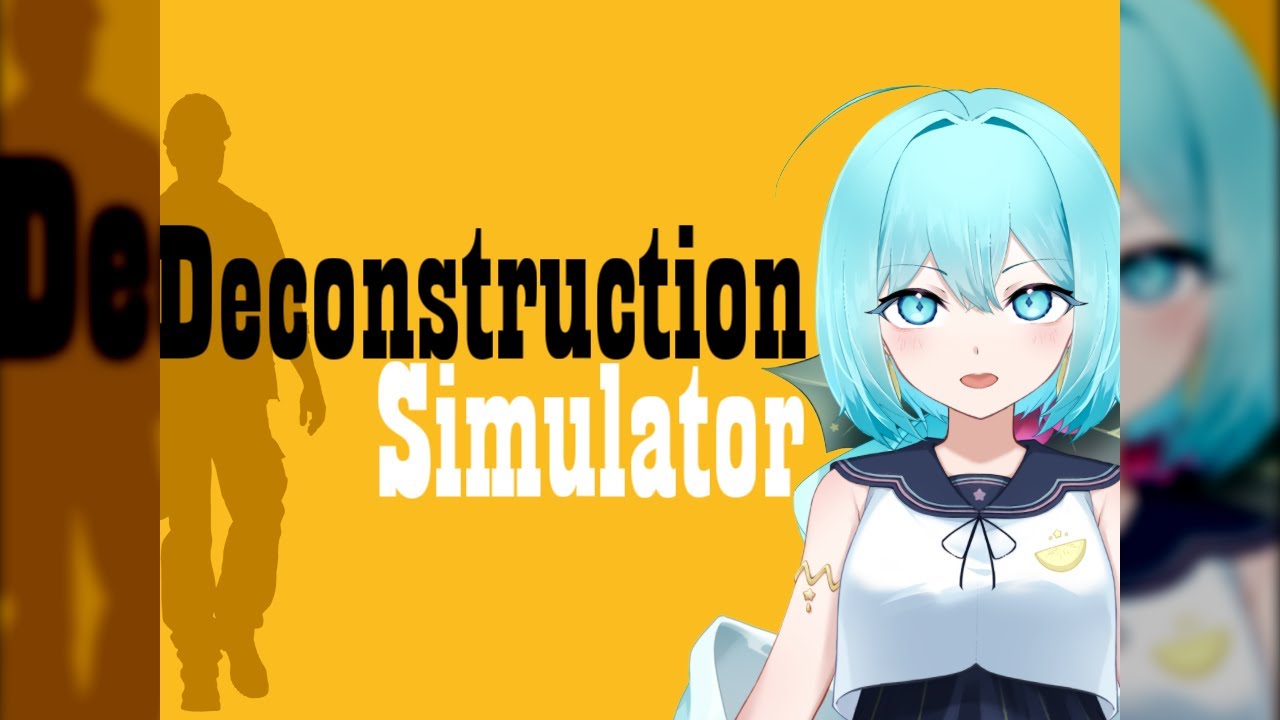 【Deconstruction Simulator】チルく解体作業でもする
