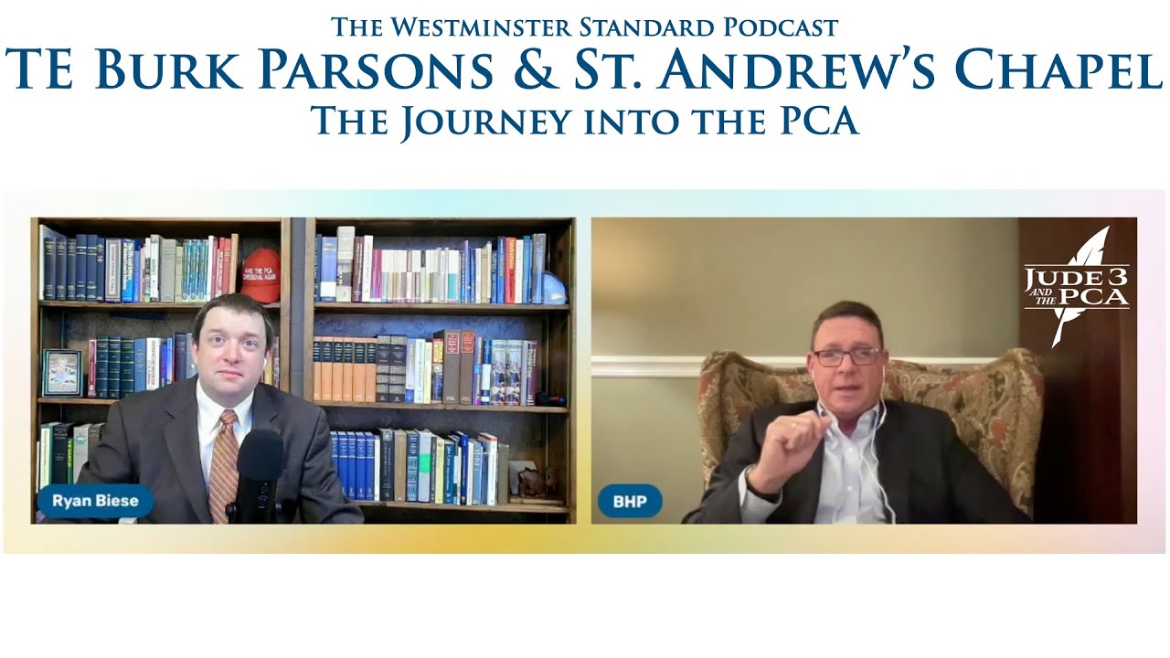 20. TE Burk Parsons on Saint Andrew's Chapel joining the PCA