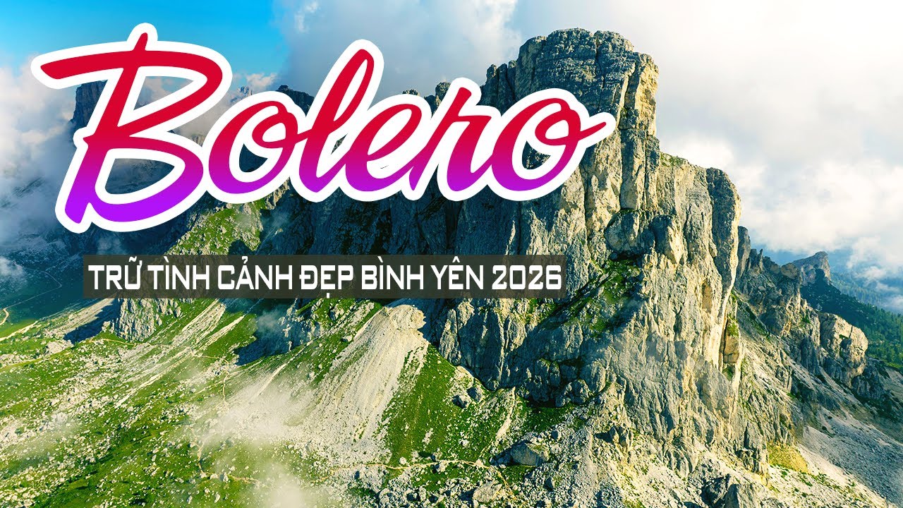 LK Bolero Trữ Tình Cảnh Đẹp Châu Âu Nghe Là Nghiện - Ngắm Cảnh Là Đã Mắt 2026